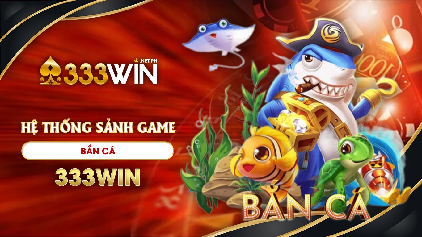 bắn cá 333win 01