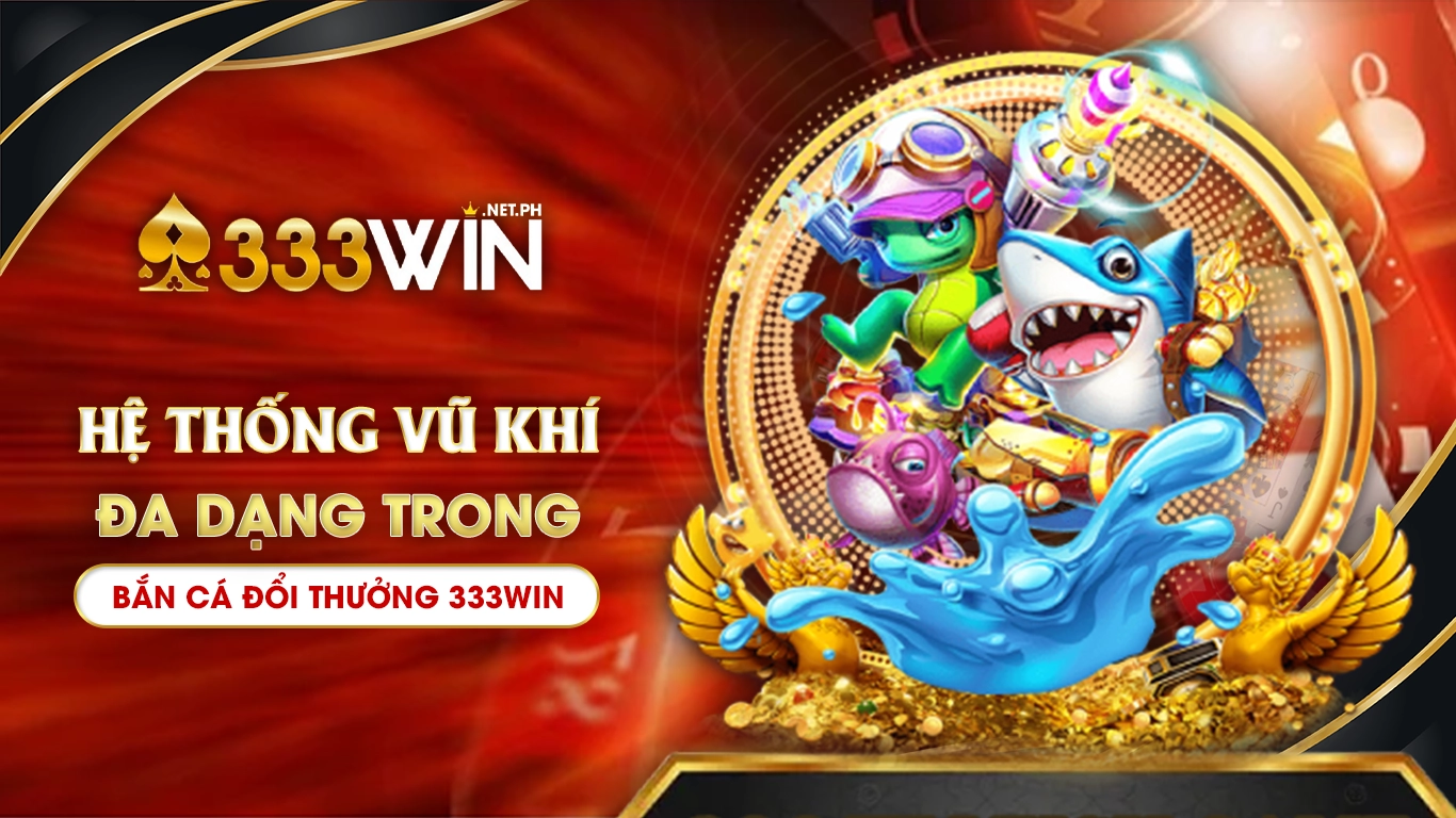 bắn cá đổi thưởng 333win 01