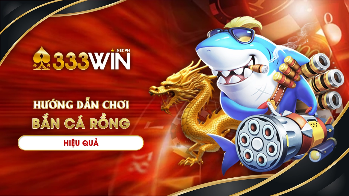 bắn cá rồng 333win 02